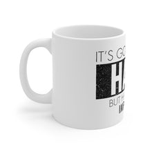 Load image into Gallery viewer, It&#39;s Going to be Hard but Hard is Not Impossible Ceramic Mug (11oz)
