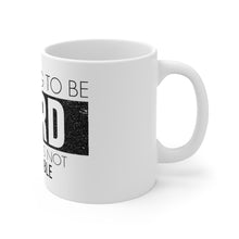 Load image into Gallery viewer, It&#39;s Going to be Hard but Hard is Not Impossible Ceramic Mug (11oz)
